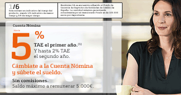 C�mbiate a la Cuenta N�mina y s�bete el sueldo. Sin comisiones. Hasta 5% TAE el primer a�o, Y hasta 2% TAE el segundo a�o.